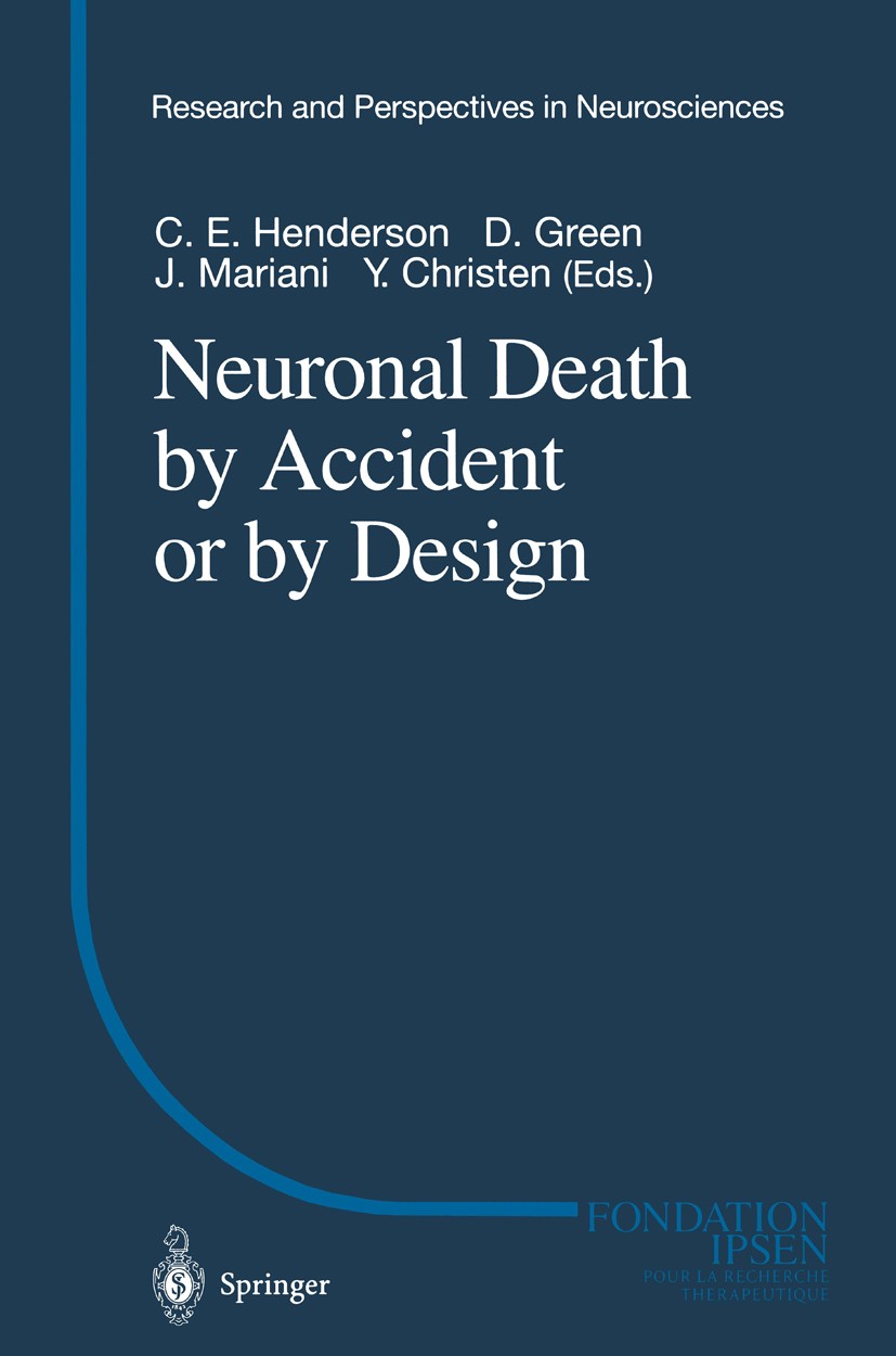 Titlebook: Neuronal Death by Accident or by Design; Christopher E. Henderson,Douglas R. Green,Yves Chr Conference proceedings 2001 Springer-Verlag Be Titlebook: Neuronal Death by Accident or by Design; Christopher E. Henderson,Douglas R. Green,Yves Chr Conference proceedings 2001 Springer-Verlag Be