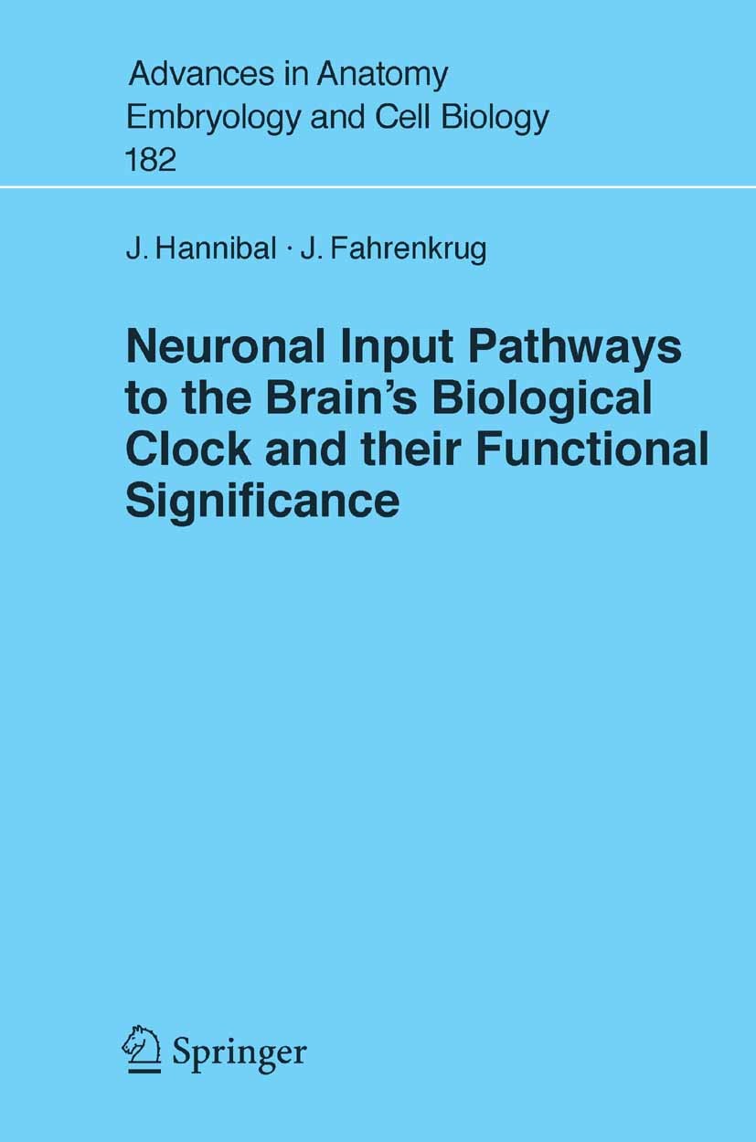 Titlebook: Neuronal Input Pathways to the Brain‘s Biological Clock and their Functional Significance; Jens Hannibal,Jan Fahrenkrug Book 2006 The Edit Titlebook: Neuronal Input Pathways to the Brain‘s Biological Clock and their Functional Significance; Jens Hannibal,Jan Fahrenkrug Book 2006 The Edit