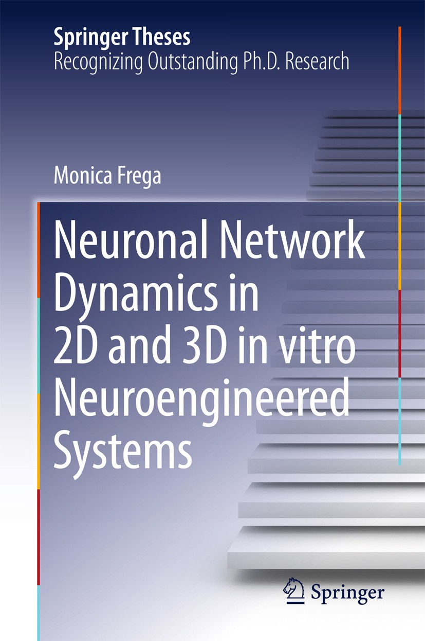 Titlebook: Neuronal Network Dynamics in 2D and 3D in vitro Neuroengineered Systems; Monica Frega Book 2016 The Editor(s) (if applicable) and The Auth Titlebook: Neuronal Network Dynamics in 2D and 3D in vitro Neuroengineered Systems; Monica Frega Book 2016 The Editor(s) (if applicable) and The Auth