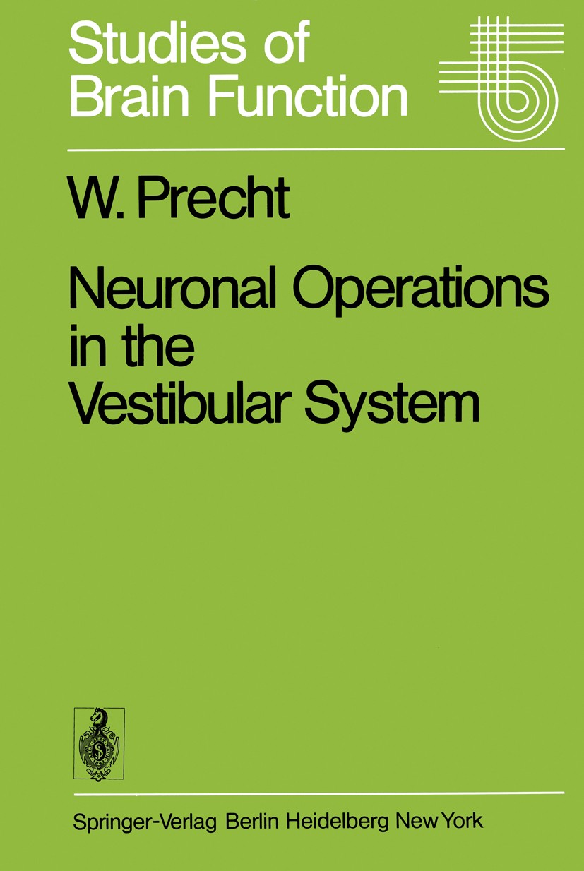 Titlebook: Neuronal Operations in the Vestibular System; Wolfgang Precht Book 1978 Springer-Verlag Berlin Heidelberg 1978 Gleichgewichtssinn.Operatio Titlebook: Neuronal Operations in the Vestibular System; Wolfgang Precht Book 1978 Springer-Verlag Berlin Heidelberg 1978 Gleichgewichtssinn.Operatio