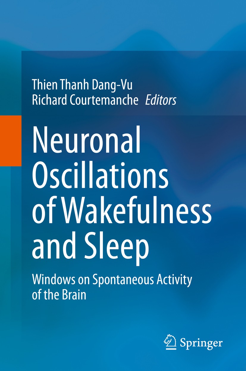 Titlebook: Neuronal Oscillations of Wakefulness and Sleep; Windows on Spontaneo Thien Thanh Dang-Vu,Richard Courtemanche Book 2020 Springer Science+Bu Titlebook: Neuronal Oscillations of Wakefulness and Sleep; Windows on Spontaneo Thien Thanh Dang-Vu,Richard Courtemanche Book 2020 Springer Science+Bu