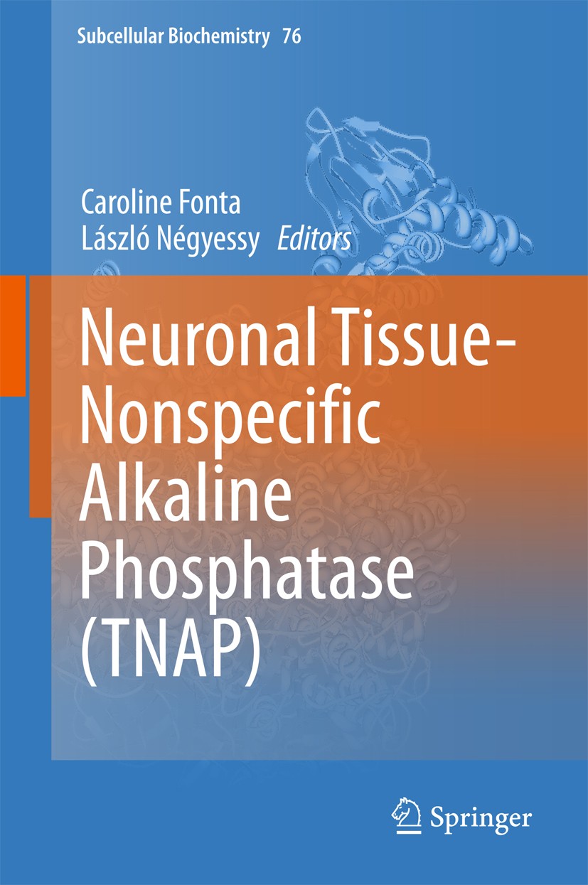 Titlebook: Neuronal Tissue-Nonspecific Alkaline Phosphatase (TNAP); Caroline Fonta,László Négyessy Book 2015 Springer Science+Business Media Dordrech Titlebook: Neuronal Tissue-Nonspecific Alkaline Phosphatase (TNAP); Caroline Fonta,László Négyessy Book 2015 Springer Science+Business Media Dordrech