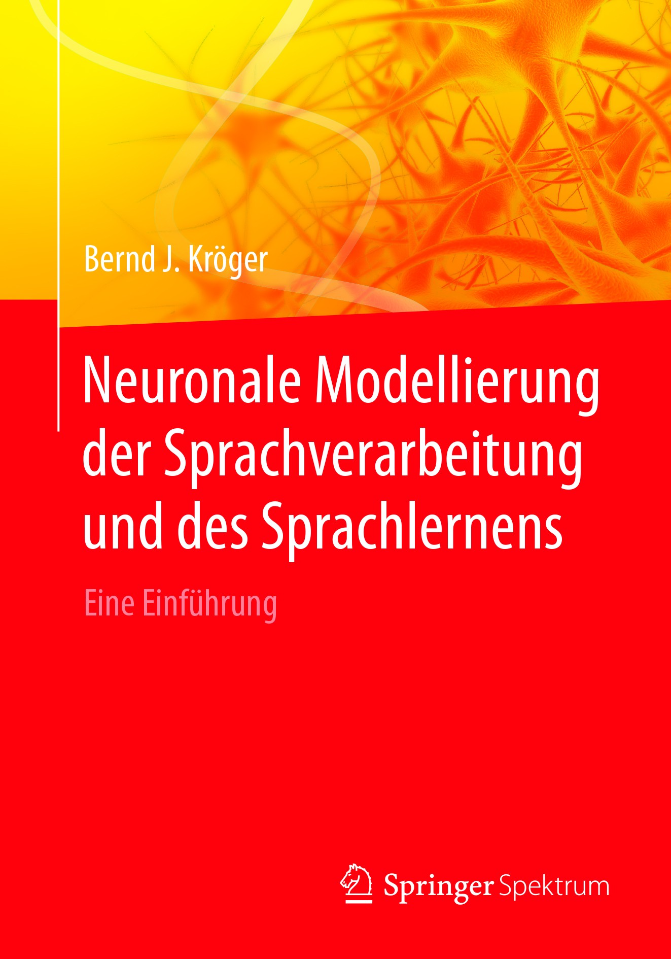 Titlebook: Neuronale Modellierung der Sprachverarbeitung und des Sprachlernens; Eine Einführung Bernd J. Kröger Book 2018 Springer-Verlag GmbH Deutsch Titlebook: Neuronale Modellierung der Sprachverarbeitung und des Sprachlernens; Eine Einführung Bernd J. Kröger Book 2018 Springer-Verlag GmbH Deutsch