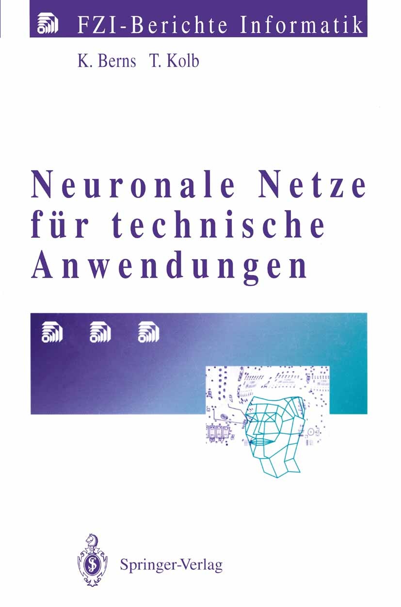 Titlebook: Neuronale Netze für technische Anwendungen; Karsten Berns,Thorsten Kolb Book 1994 Springer-Verlag Berlin Heidelberg 1994 Anwendungen.Backp Titlebook: Neuronale Netze für technische Anwendungen; Karsten Berns,Thorsten Kolb Book 1994 Springer-Verlag Berlin Heidelberg 1994 Anwendungen.Backp