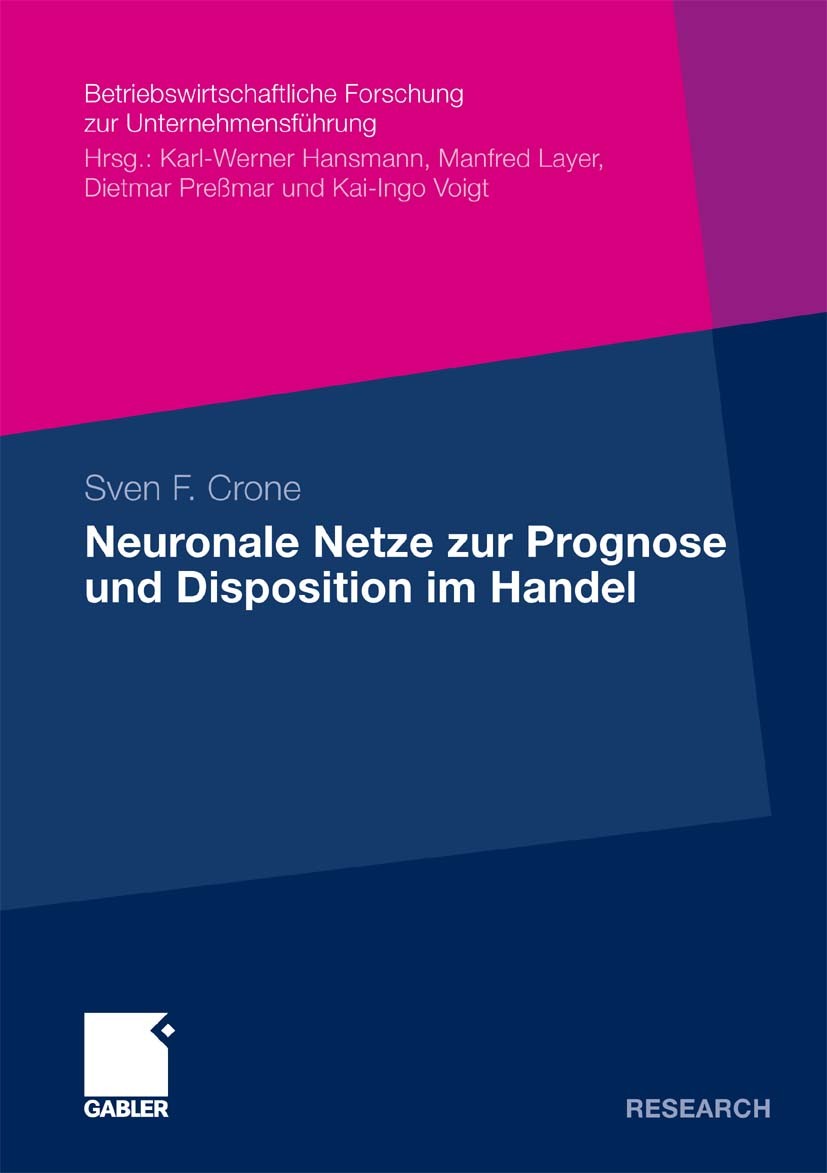 Titlebook: Neuronale Netze zur Prognose und Disposition im Handel; Sven F. Crone Book 2010 Gabler Verlag | Springer Fachmedien Wiesbaden GmbH, Wiesba Titlebook: Neuronale Netze zur Prognose und Disposition im Handel; Sven F. Crone Book 2010 Gabler Verlag | Springer Fachmedien Wiesbaden GmbH, Wiesba