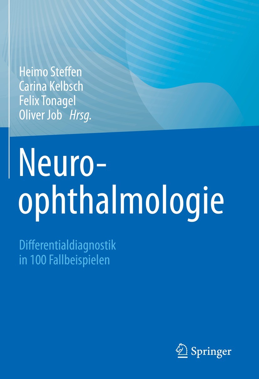 Titlebook: Neuroophthalmologie; Differentialdiagnost Heimo Steffen,Carina Kelbsch,Oliver Job Book 2023 Der/die Herausgeber bzw. der/die Autor(en), exk Titlebook: Neuroophthalmologie; Differentialdiagnost Heimo Steffen,Carina Kelbsch,Oliver Job Book 2023 Der/die Herausgeber bzw. der/die Autor(en), exk