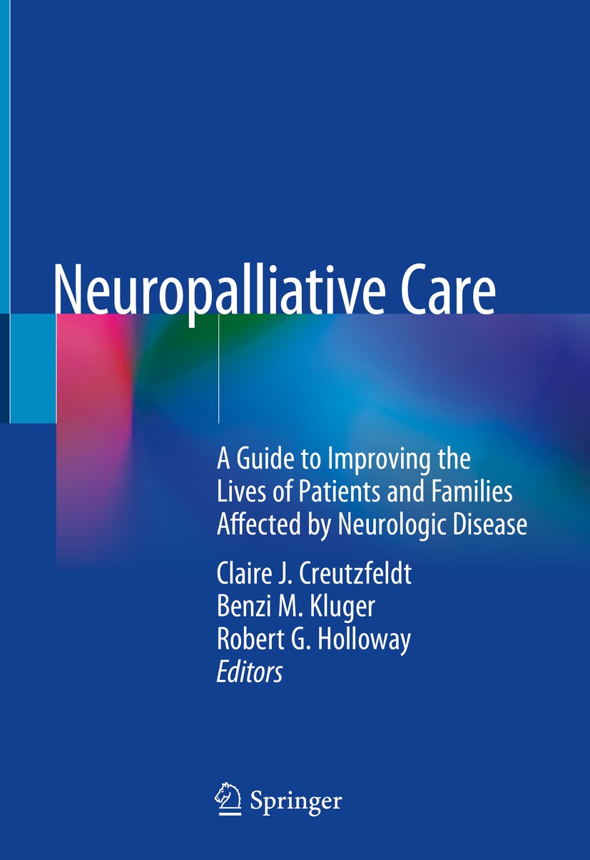 Titlebook: Neuropalliative Care; A Guide to Improving Claire J. Creutzfeldt,Benzi M. Kluger,Robert G. Ho Book 2019 Springer International Publishing A Titlebook: Neuropalliative Care; A Guide to Improving Claire J. Creutzfeldt,Benzi M. Kluger,Robert G. Ho Book 2019 Springer International Publishing A