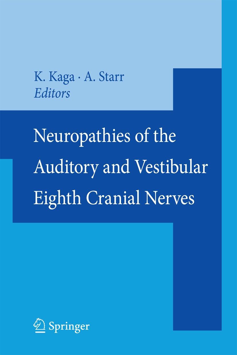Titlebook: Neuropathies of the Auditory and Vestibular Eighth Cranial Nerves; Kimitaka Kaga (Emeritus Professor, Director),Arnol Conference proceedin Titlebook: Neuropathies of the Auditory and Vestibular Eighth Cranial Nerves; Kimitaka Kaga (Emeritus Professor, Director),Arnol Conference proceedin