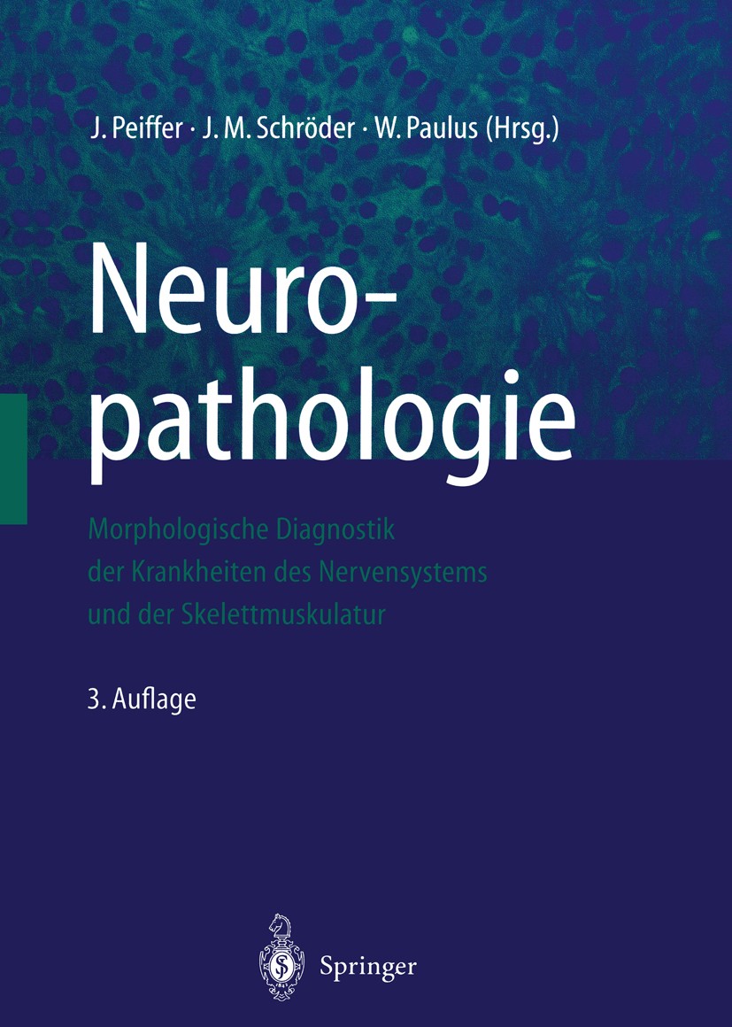 Titlebook: Neuropathologie; Morphologische Diagn Jürgen Peiffer (Nervenarzt und Neuropathologe ehem Book 2002Latest edition Springer-Verlag Berlin Hei Titlebook: Neuropathologie; Morphologische Diagn Jürgen Peiffer (Nervenarzt und Neuropathologe ehem Book 2002Latest edition Springer-Verlag Berlin Hei