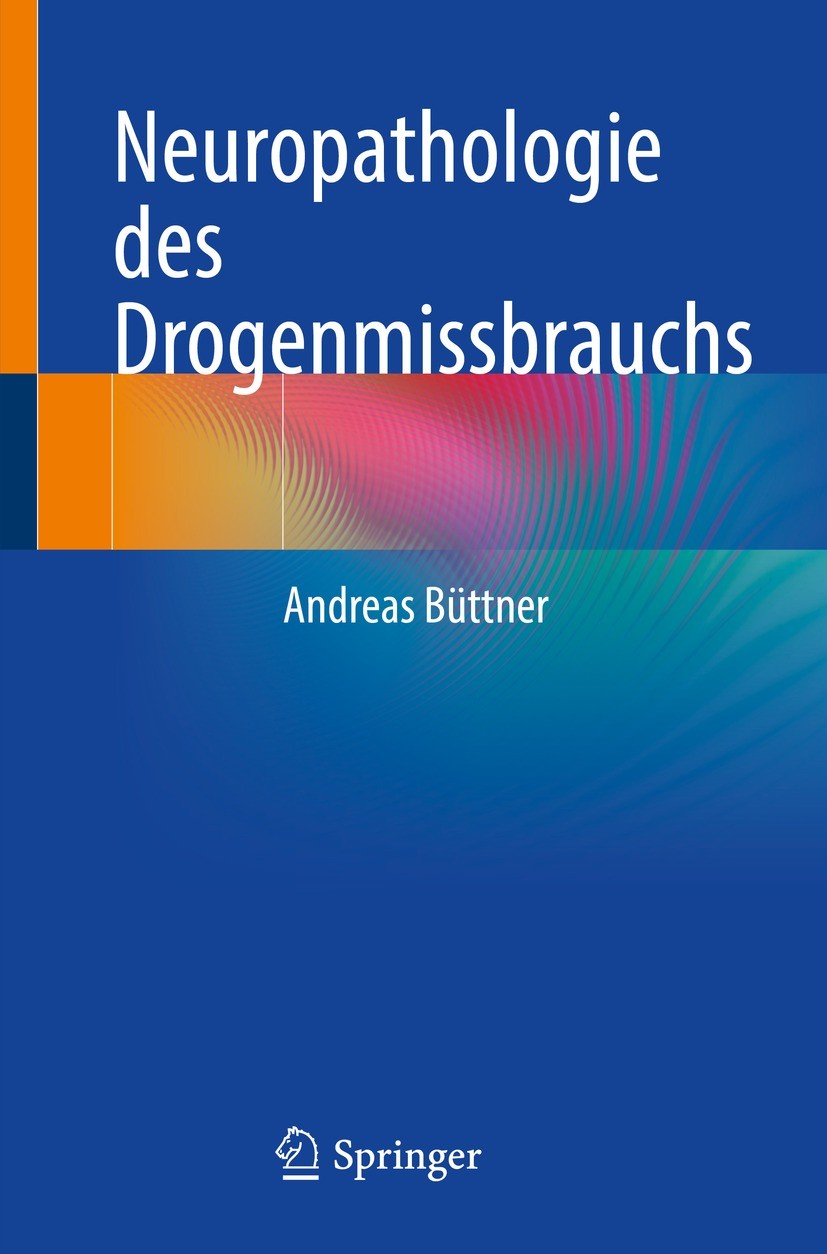 Titlebook: Neuropathologie des Drogenmissbrauchs; Andreas Büttner Book 2022 Der/die Herausgeber bzw. der/die Autor(en), exklusiv lizenziert an Spring Titlebook: Neuropathologie des Drogenmissbrauchs; Andreas Büttner Book 2022 Der/die Herausgeber bzw. der/die Autor(en), exklusiv lizenziert an Spring