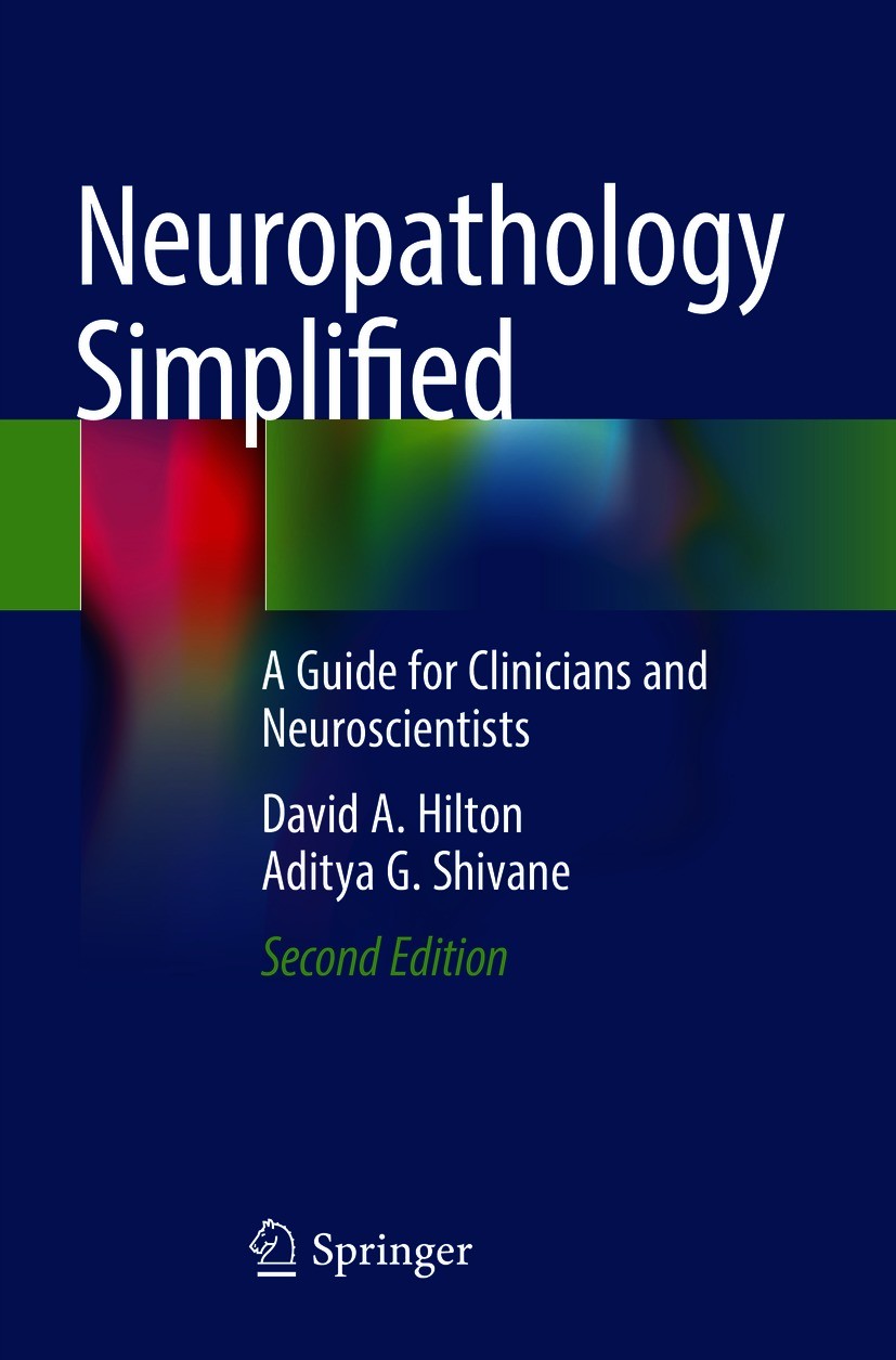 Titlebook: Neuropathology Simplified; A Guide for Clinicia David A. Hilton,Aditya G. Shivane Book 2021Latest edition Springer Nature Switzerland AG 20 Titlebook: Neuropathology Simplified; A Guide for Clinicia David A. Hilton,Aditya G. Shivane Book 2021Latest edition Springer Nature Switzerland AG 20