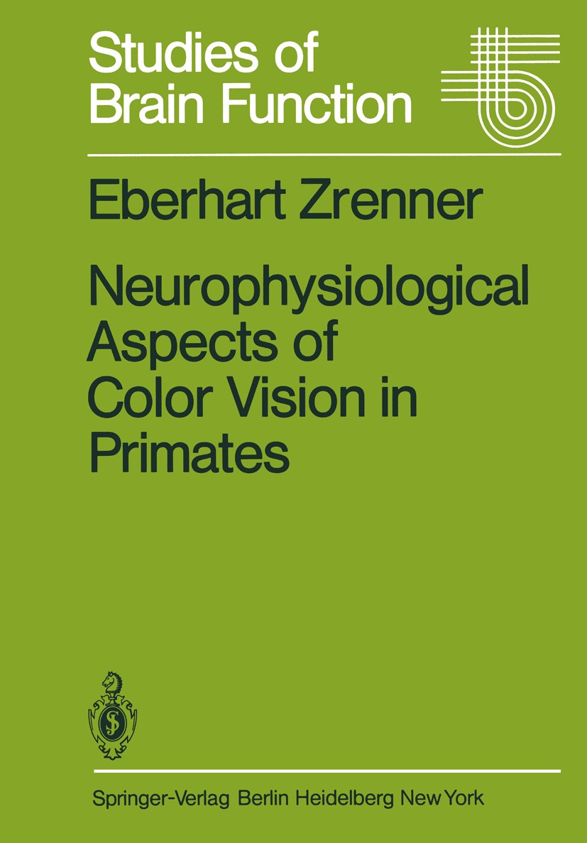Titlebook: Neurophysiological Aspects of Color Vision in Primates; Comparative Studies Eberhart Zrenner Book 1983 Springer-Verlag Berlin Heidelberg 1 Titlebook: Neurophysiological Aspects of Color Vision in Primates; Comparative Studies Eberhart Zrenner Book 1983 Springer-Verlag Berlin Heidelberg 1