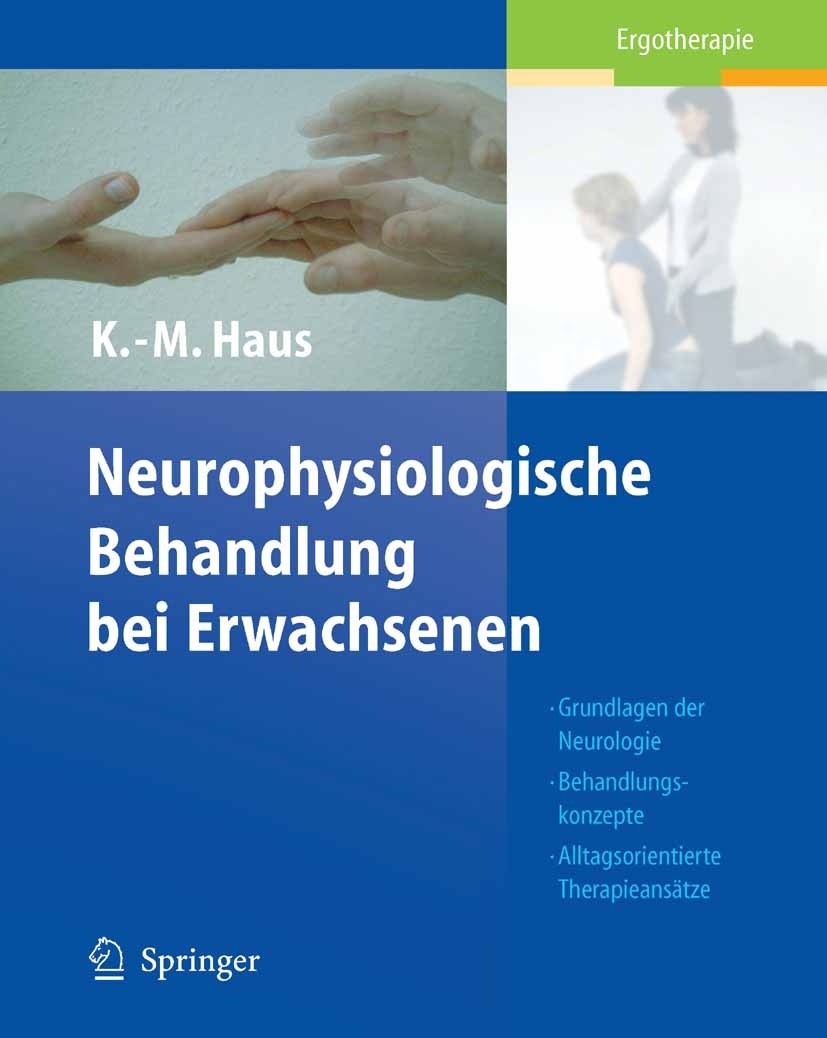 Titlebook: Neurophysiologische Behandlung bei Erwachsenen; Grundlagen der Neuro Karl-Michael Haus Book 20051st edition Springer-Verlag Berlin Heidelbe Titlebook: Neurophysiologische Behandlung bei Erwachsenen; Grundlagen der Neuro Karl-Michael Haus Book 20051st edition Springer-Verlag Berlin Heidelbe