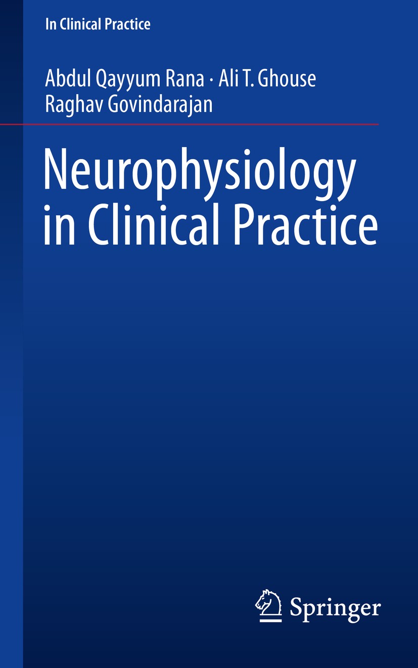 Titlebook: Neurophysiology in Clinical Practice; Abdul Qayyum Rana,Ali T. Ghouse,Raghav Govindaraja Book 2017 Springer International Publishing Switz Titlebook: Neurophysiology in Clinical Practice; Abdul Qayyum Rana,Ali T. Ghouse,Raghav Govindaraja Book 2017 Springer International Publishing Switz