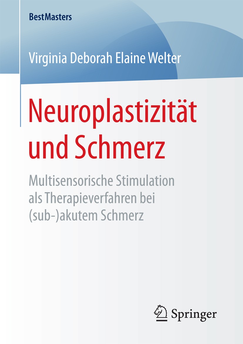 Titlebook: Neuroplastizität und Schmerz; Multisensorische Sti Virginia Deborah Elaine Welter Book 2016 Springer Fachmedien Wiesbaden 2016 Corticale Re Titlebook: Neuroplastizität und Schmerz; Multisensorische Sti Virginia Deborah Elaine Welter Book 2016 Springer Fachmedien Wiesbaden 2016 Corticale Re