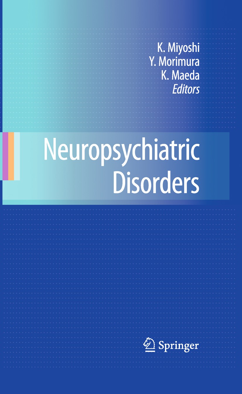 Titlebook: Neuropsychiatric Disorders; Koho Miyoshi (Director, The former Professor),Yasu Book 2010 Springer Japan 2010 Alzheimer.Parkinson.Syndrom.a Titlebook: Neuropsychiatric Disorders; Koho Miyoshi (Director, The former Professor),Yasu Book 2010 Springer Japan 2010 Alzheimer.Parkinson.Syndrom.a
