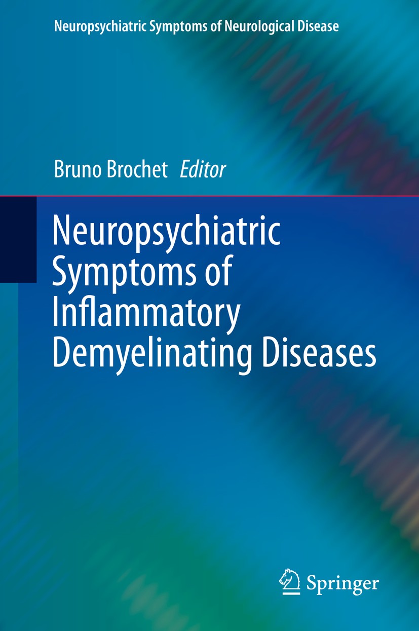 Titlebook: Neuropsychiatric Symptoms of Inflammatory Demyelinating Diseases; Bruno Brochet Book 2015 Springer International Publishing Switzerland 20 Titlebook: Neuropsychiatric Symptoms of Inflammatory Demyelinating Diseases; Bruno Brochet Book 2015 Springer International Publishing Switzerland 20