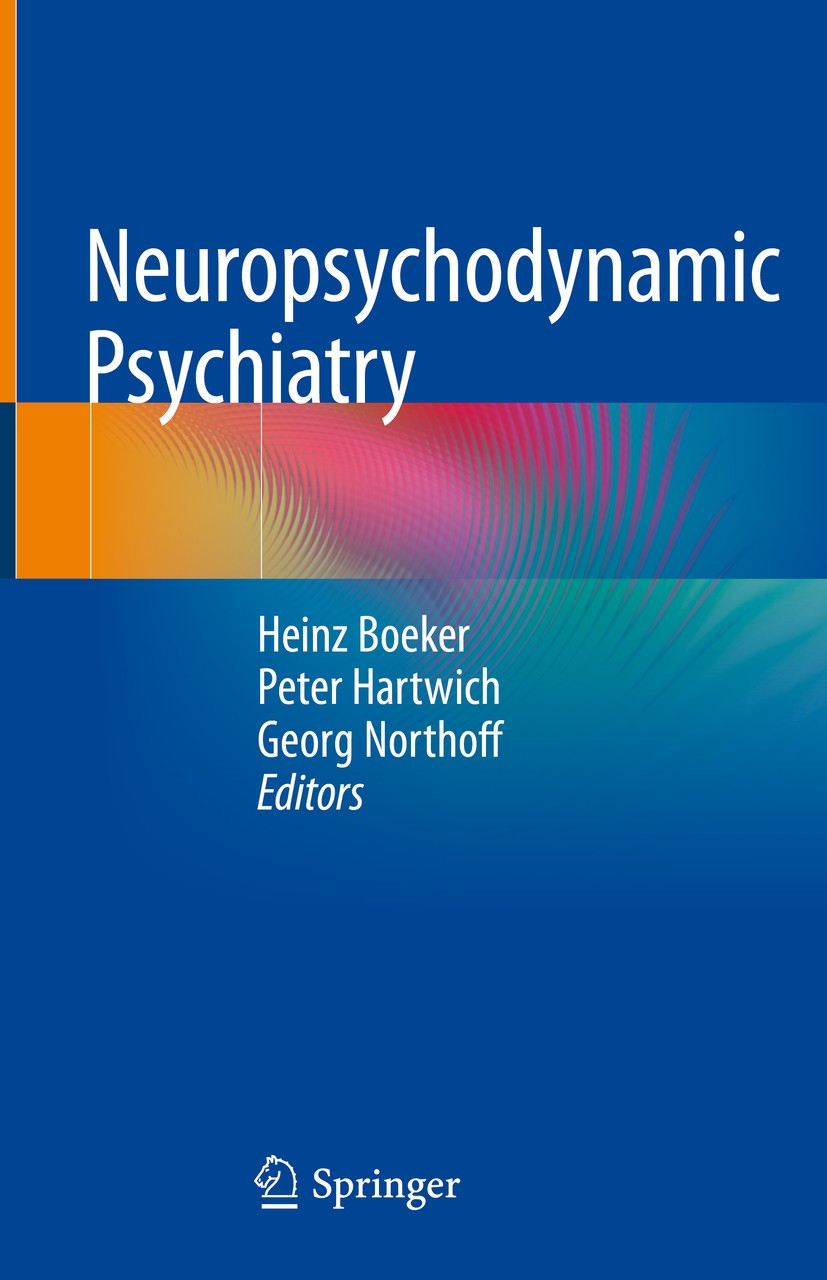 Titlebook: Neuropsychodynamic Psychiatry; Heinz Boeker,Peter Hartwich,Georg Northoff Book 2018 Springer International Publishing AG, part of Springer Titlebook: Neuropsychodynamic Psychiatry; Heinz Boeker,Peter Hartwich,Georg Northoff Book 2018 Springer International Publishing AG, part of Springer