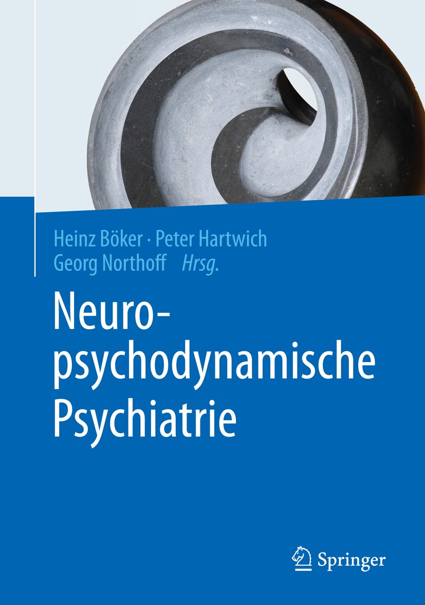 Titlebook: Neuropsychodynamische Psychiatrie; Heinz Böker,Peter Hartwich,Georg Northoff Book 2016 Springer-Verlag Berlin Heidelberg 2016 Ein-Person-N Titlebook: Neuropsychodynamische Psychiatrie; Heinz Böker,Peter Hartwich,Georg Northoff Book 2016 Springer-Verlag Berlin Heidelberg 2016 Ein-Person-N