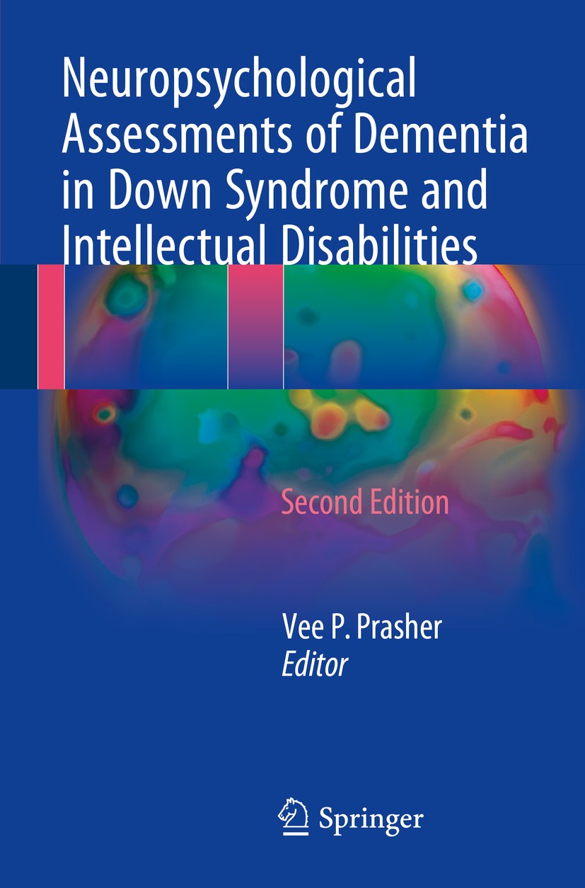 Titlebook: Neuropsychological Assessments of Dementia in Down Syndrome and Intellectual Disabilities; Vee P. Prasher Book 2018Latest edition Springer Titlebook: Neuropsychological Assessments of Dementia in Down Syndrome and Intellectual Disabilities; Vee P. Prasher Book 2018Latest edition Springer