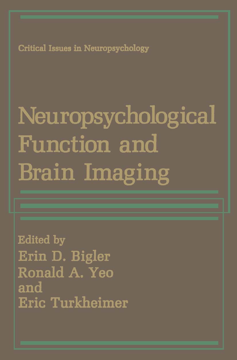 Titlebook: Neuropsychological Function and Brain Imaging; Erin D. Bigler,Ronald A. Yeo,Eric Turkheimer Book 1989 Springer Science+Business Media New Titlebook: Neuropsychological Function and Brain Imaging; Erin D. Bigler,Ronald A. Yeo,Eric Turkheimer Book 1989 Springer Science+Business Media New