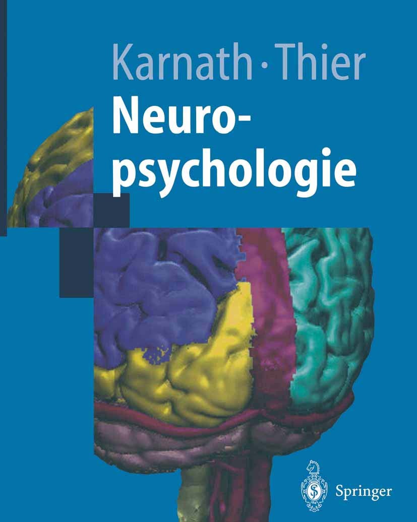 Titlebook: Neuropsychologie; Hans-Otto Karnath,Peter Thier Textbook 20031st edition Springer-Verlag Berlin Heidelberg 2003 Frontalhirn.Gesichtsfeldau Titlebook: Neuropsychologie; Hans-Otto Karnath,Peter Thier Textbook 20031st edition Springer-Verlag Berlin Heidelberg 2003 Frontalhirn.Gesichtsfeldau