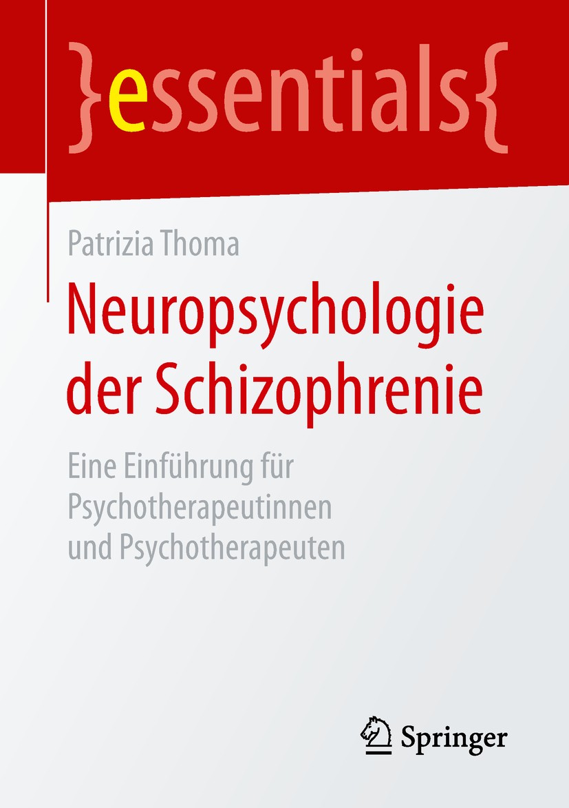 Titlebook: Neuropsychologie der Schizophrenie; Eine Einführung für Patrizia Thoma Book 2019 Springer Fachmedien Wiesbaden GmbH, ein Teil von Springer Titlebook: Neuropsychologie der Schizophrenie; Eine Einführung für Patrizia Thoma Book 2019 Springer Fachmedien Wiesbaden GmbH, ein Teil von Springer