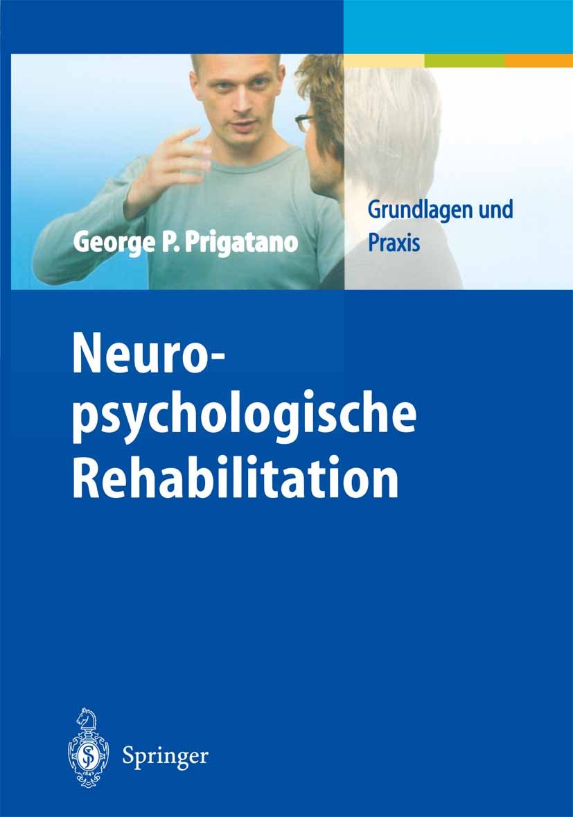 Titlebook: Neuropsychologische Rehabilitation; G. P. Prigatano Book 2004 Springer-Verlag Berlin Heidelberg 2004 Ergotherapie.Hirnschädigung.Logopädie Titlebook: Neuropsychologische Rehabilitation; G. P. Prigatano Book 2004 Springer-Verlag Berlin Heidelberg 2004 Ergotherapie.Hirnschädigung.Logopädie