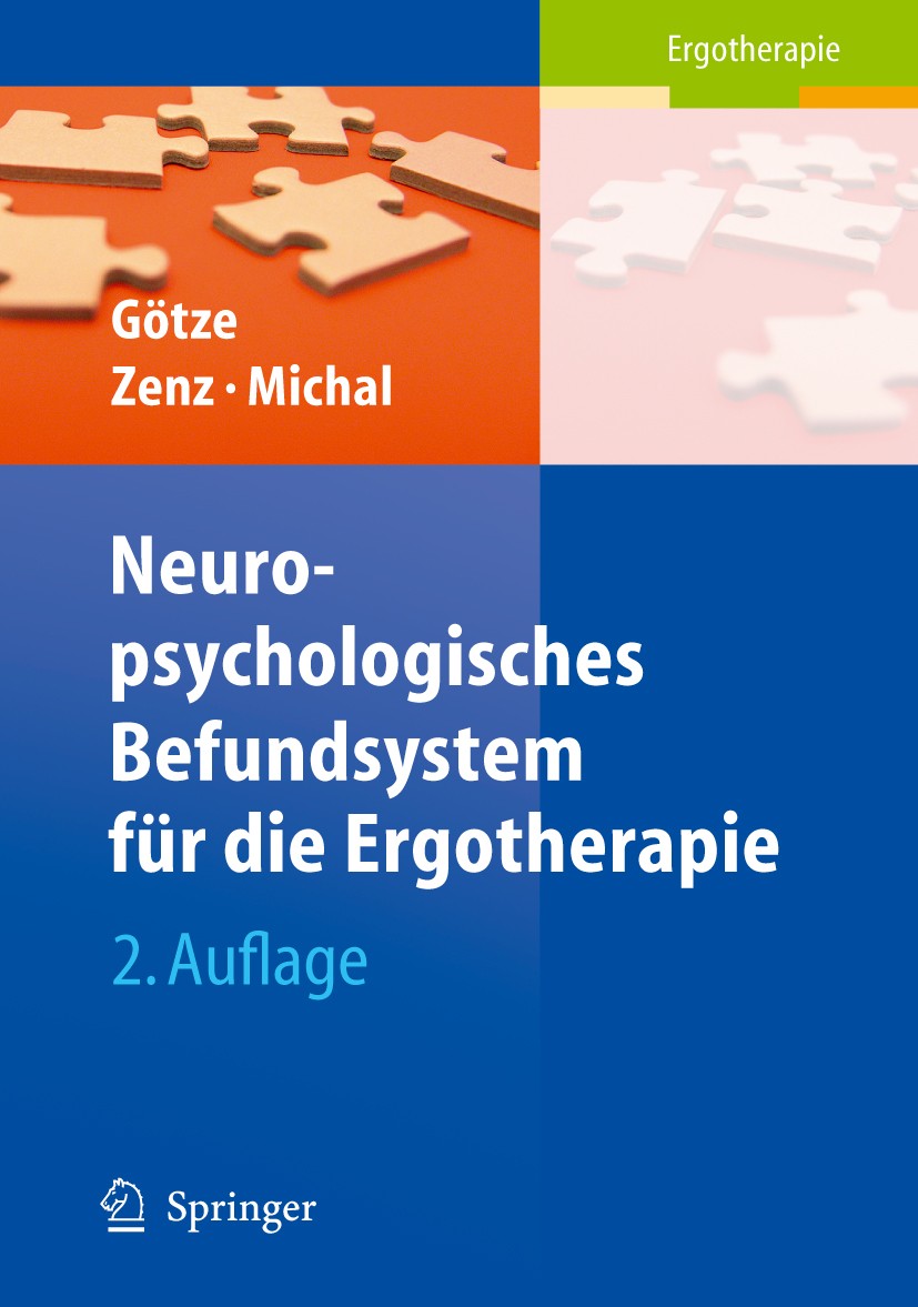 Titlebook: Neuropsychologisches Befundsystem für die Ergotherapie; Renate Götze,Kathrin Zenz,Caroline Michal Book 20052nd edition Springer-Verlag Ber Titlebook: Neuropsychologisches Befundsystem für die Ergotherapie; Renate Götze,Kathrin Zenz,Caroline Michal Book 20052nd edition Springer-Verlag Ber
