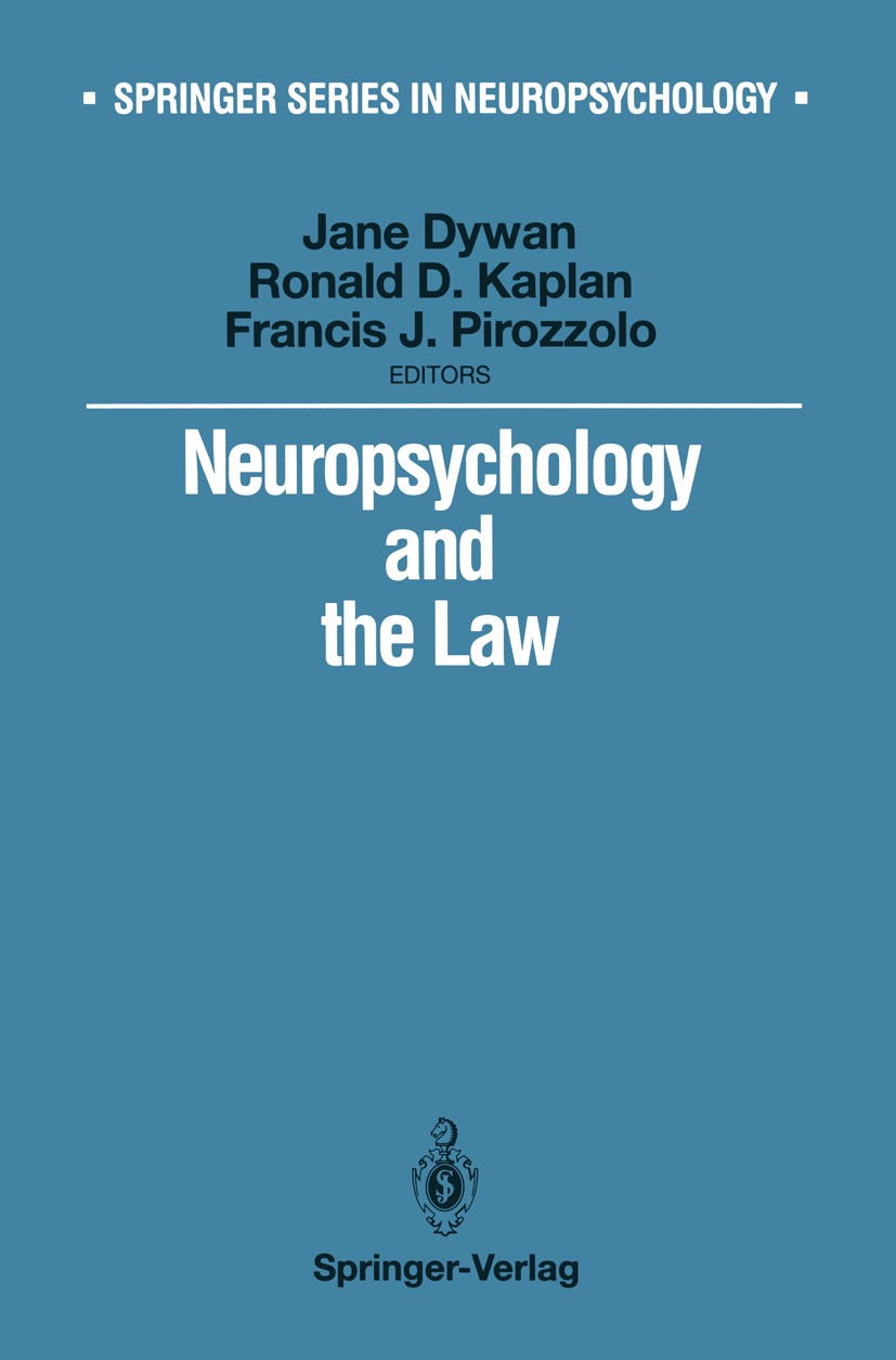 Titlebook: Neuropsychology and the Law; Jane Dywan,Ronald D. Kaplan (Head),Francis J. Piro Book 1991 Springer-Verlag New York Inc. 1991 ETA.assessmen Titlebook: Neuropsychology and the Law; Jane Dywan,Ronald D. Kaplan (Head),Francis J. Piro Book 1991 Springer-Verlag New York Inc. 1991 ETA.assessmen
