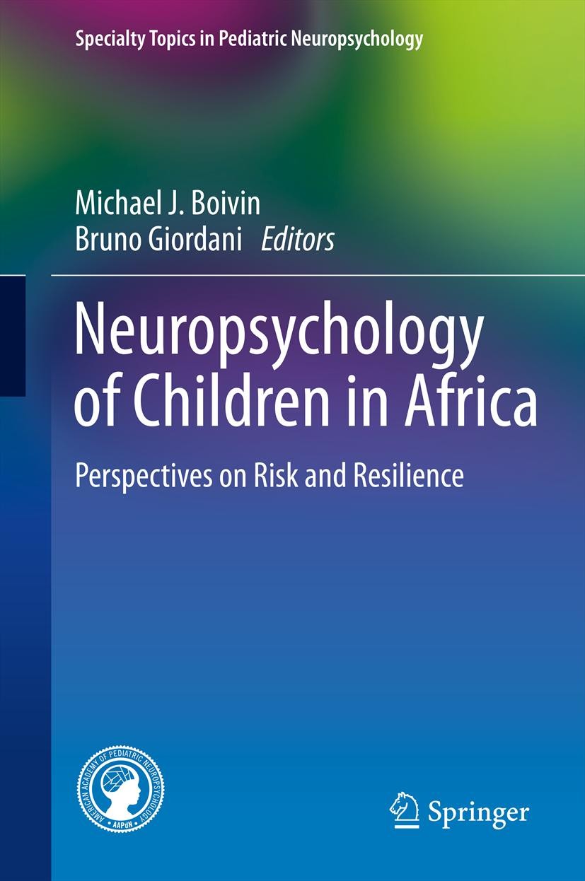 Titlebook: Neuropsychology of Children in Africa; Perspectives on Risk Michael J. Boivin,Bruno Giordani Book 2013 Springer Science+Business Media New Titlebook: Neuropsychology of Children in Africa; Perspectives on Risk Michael J. Boivin,Bruno Giordani Book 2013 Springer Science+Business Media New