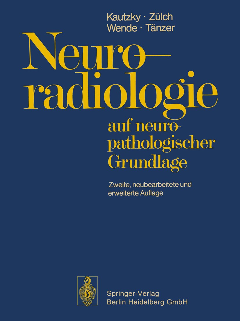 Titlebook: Neuroradiologie; auf neuropathologisc R. Kautzky,K. J. Zülch,A. Tänzer Book 1976Latest edition Springer-Verlag Berlin Heidelberg 1976 Diagn Titlebook: Neuroradiologie; auf neuropathologisc R. Kautzky,K. J. Zülch,A. Tänzer Book 1976Latest edition Springer-Verlag Berlin Heidelberg 1976 Diagn