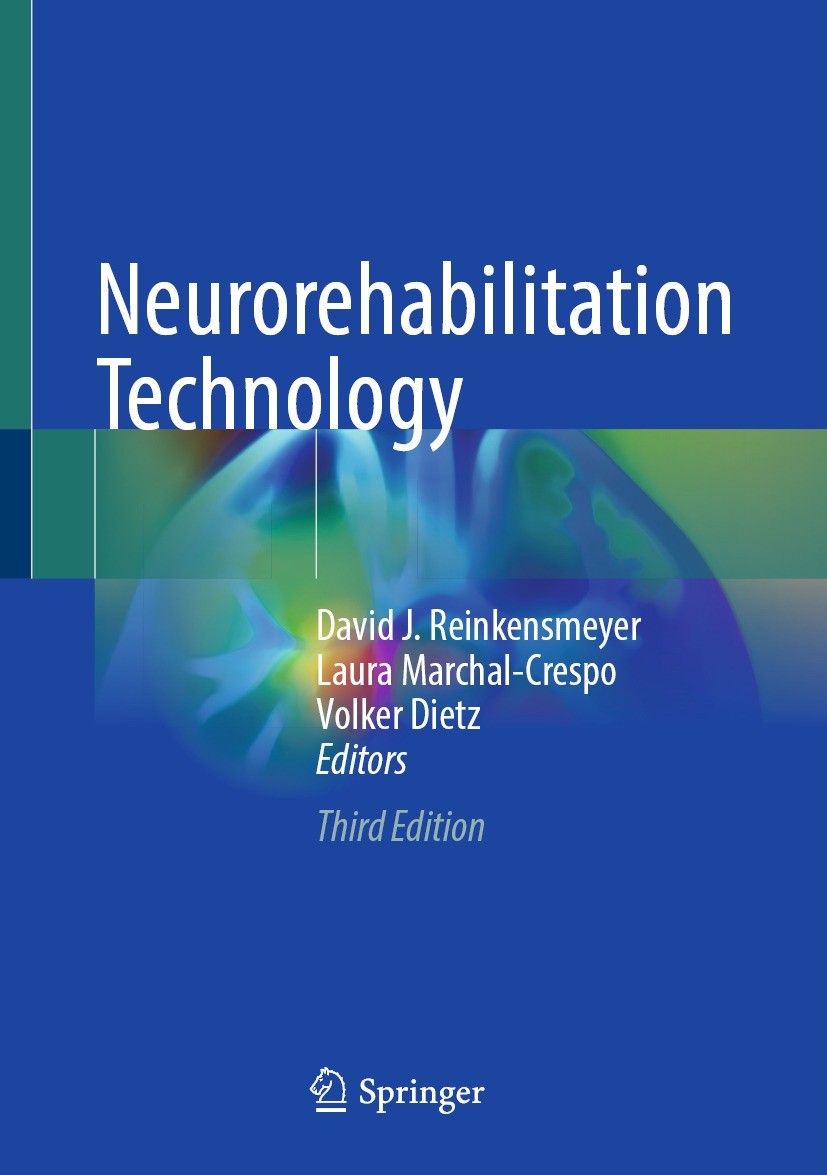 Titlebook: Neurorehabilitation Technology; David J. Reinkensmeyer,Laura Marchal-Crespo,Volker Textbook 2022Latest edition The Editor(s) (if applicabl Titlebook: Neurorehabilitation Technology; David J. Reinkensmeyer,Laura Marchal-Crespo,Volker Textbook 2022Latest edition The Editor(s) (if applicabl