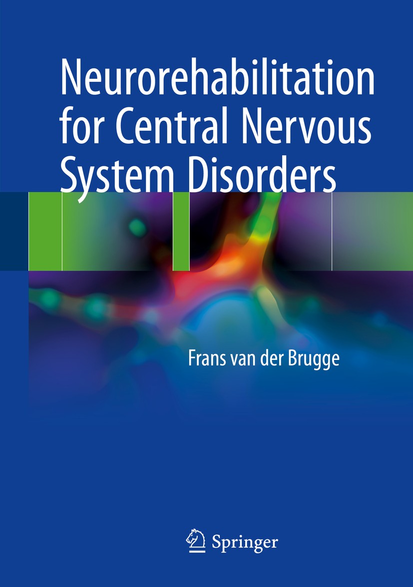 Titlebook: Neurorehabilitation for Central Nervous System Disorders; Frans van der Brugge Book 2018 Springer International Publishing AG 2018 Similar Titlebook: Neurorehabilitation for Central Nervous System Disorders; Frans van der Brugge Book 2018 Springer International Publishing AG 2018 Similar