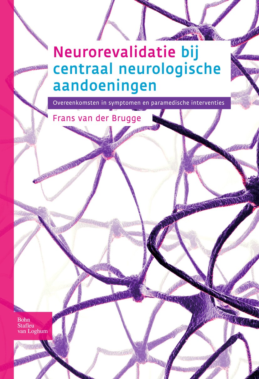 Titlebook: Neurorevalidatie bij centraal neurologische aandoeningen; Overeenkomsten in sy Frans Brugge Textbook 2008Latest edition Bohn Stafleu van Lo Titlebook: Neurorevalidatie bij centraal neurologische aandoeningen; Overeenkomsten in sy Frans Brugge Textbook 2008Latest edition Bohn Stafleu van Lo
