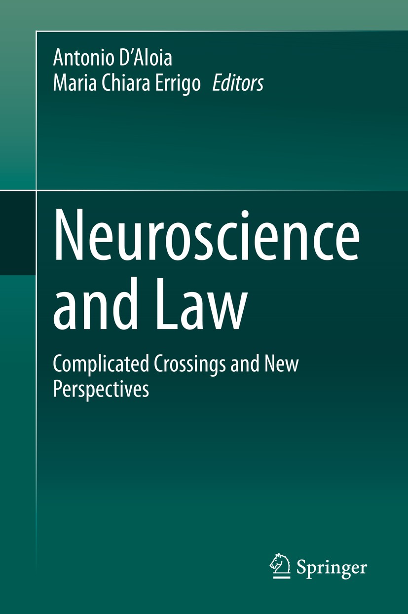 Titlebook: Neuroscience and Law; Complicated Crossing Antonio D’Aloia,Maria Chiara Errigo Book 2020 Springer Nature Switzerland AG 2020 Neuroscience.E Titlebook: Neuroscience and Law; Complicated Crossing Antonio D’Aloia,Maria Chiara Errigo Book 2020 Springer Nature Switzerland AG 2020 Neuroscience.E