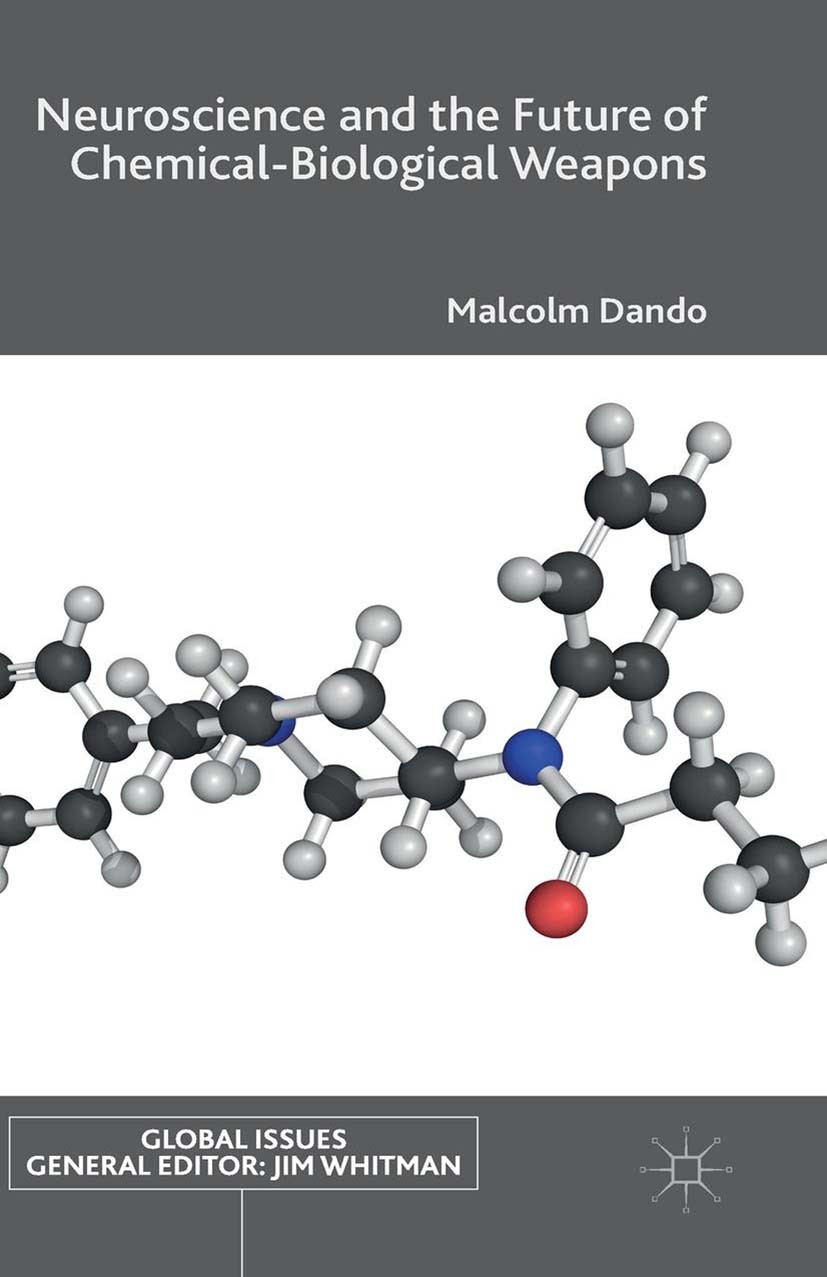 Titlebook: Neuroscience and the Future of Chemical-Biological Weapons; Malcolm Dando Book 2015 The Editor(s) (if applicable) and The Author(s) 2015 b Titlebook: Neuroscience and the Future of Chemical-Biological Weapons; Malcolm Dando Book 2015 The Editor(s) (if applicable) and The Author(s) 2015 b