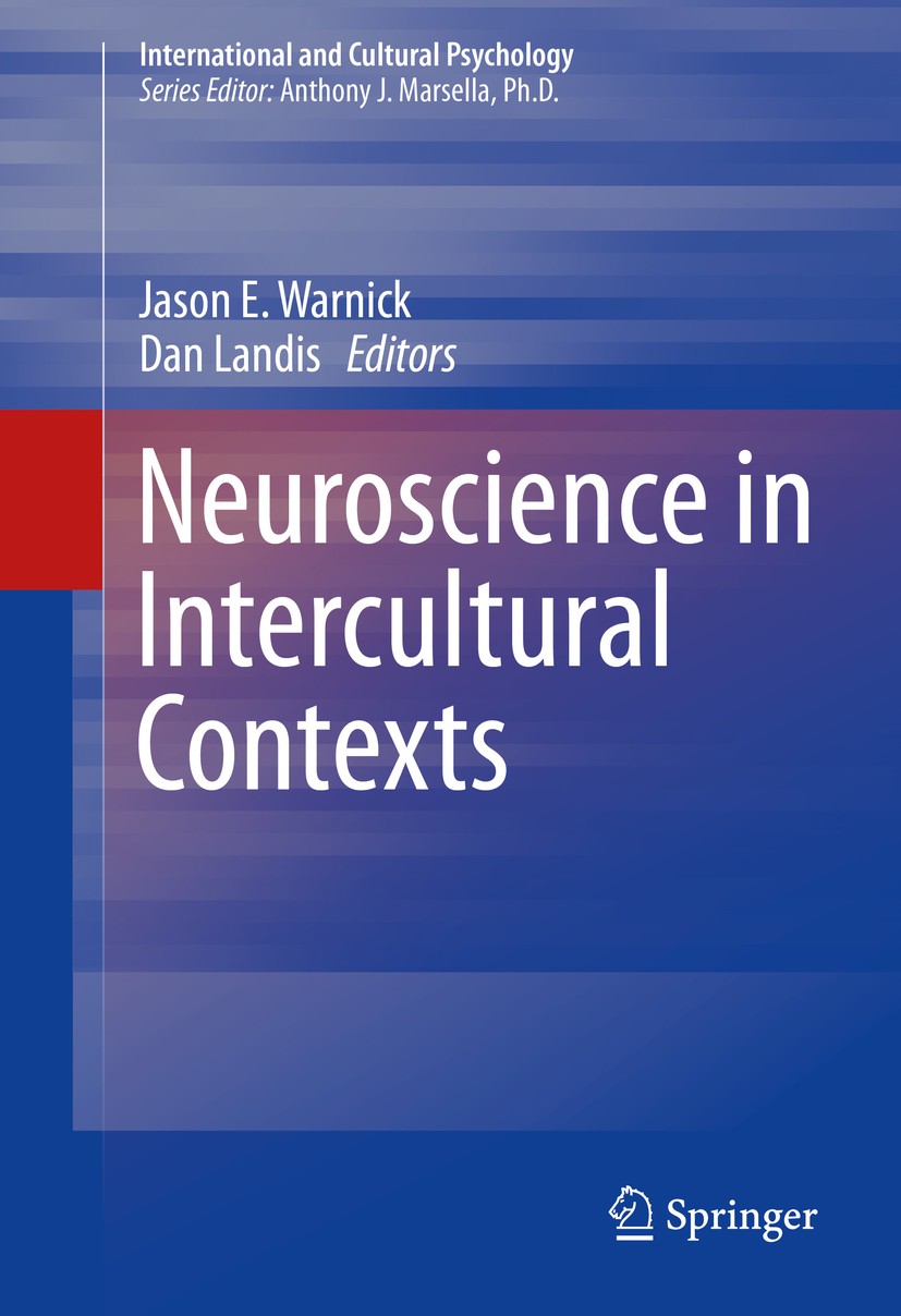 Titlebook: Neuroscience in Intercultural Contexts; Jason E. Warnick,Dan Landis Book 2015 Springer Science+Business Media New York 2015 behavioral and Titlebook: Neuroscience in Intercultural Contexts; Jason E. Warnick,Dan Landis Book 2015 Springer Science+Business Media New York 2015 behavioral and
