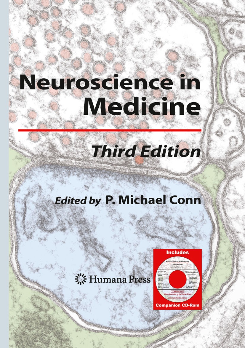 Titlebook: Neuroscience in Medicine; P. Michael Conn Book 2008Latest edition Humana Press 2008 Brain function.Nervous system.Neurobiology.Neuropathol Titlebook: Neuroscience in Medicine; P. Michael Conn Book 2008Latest edition Humana Press 2008 Brain function.Nervous system.Neurobiology.Neuropathol