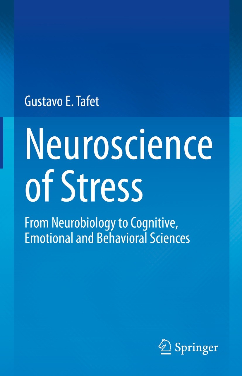 Titlebook: Neuroscience of Stress; From Neurobiology to Gustavo E. Tafet Textbook 2022 The Editor(s) (if applicable) and The Author(s), under exclusiv Titlebook: Neuroscience of Stress; From Neurobiology to Gustavo E. Tafet Textbook 2022 The Editor(s) (if applicable) and The Author(s), under exclusiv