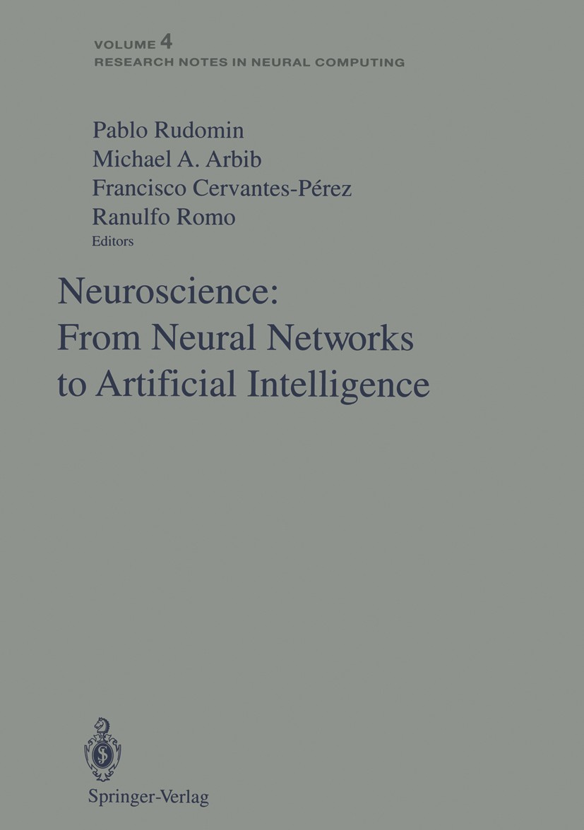Titlebook: Neuroscience: From Neural Networks to Artificial Intelligence; Proceedings of a U.S Pablo Rudomin,Michael A. Arbib,Ranulfo Romo Conference Titlebook: Neuroscience: From Neural Networks to Artificial Intelligence; Proceedings of a U.S Pablo Rudomin,Michael A. Arbib,Ranulfo Romo Conference