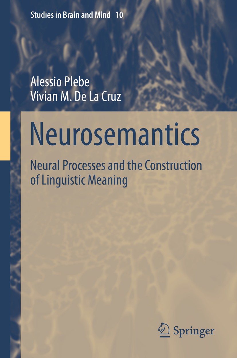 Titlebook: Neurosemantics; Neural Processes and Alessio Plebe,Vivian M. De La Cruz Book 2016 Springer International Publishing Switzerland 2016 Cortic Titlebook: Neurosemantics; Neural Processes and Alessio Plebe,Vivian M. De La Cruz Book 2016 Springer International Publishing Switzerland 2016 Cortic
