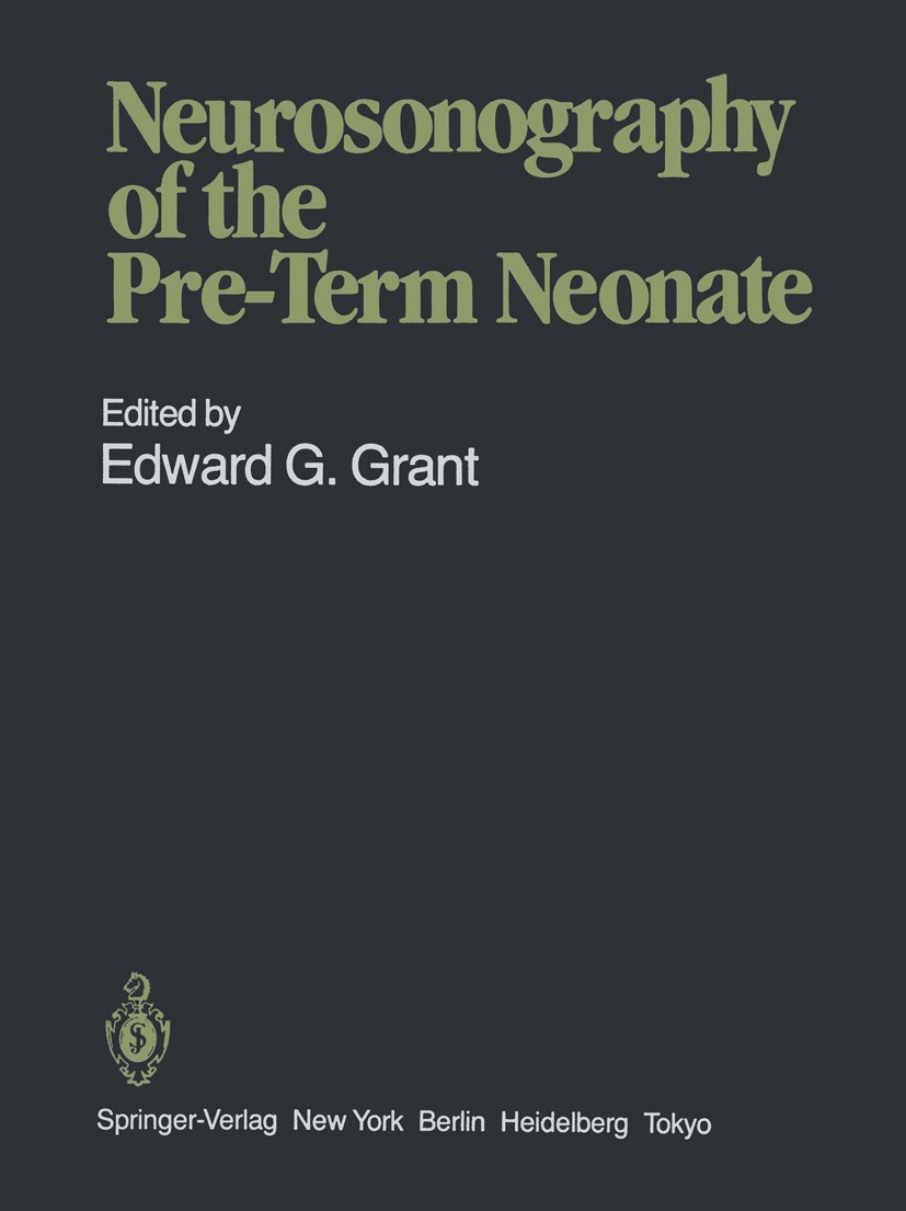Titlebook: Neurosonography of the Pre-Term Neonate; Edward G. Grant Book 1986 Springer-Verlag New York Inc. 1986 anatomy.brain.child.complications.co Titlebook: Neurosonography of the Pre-Term Neonate; Edward G. Grant Book 1986 Springer-Verlag New York Inc. 1986 anatomy.brain.child.complications.co