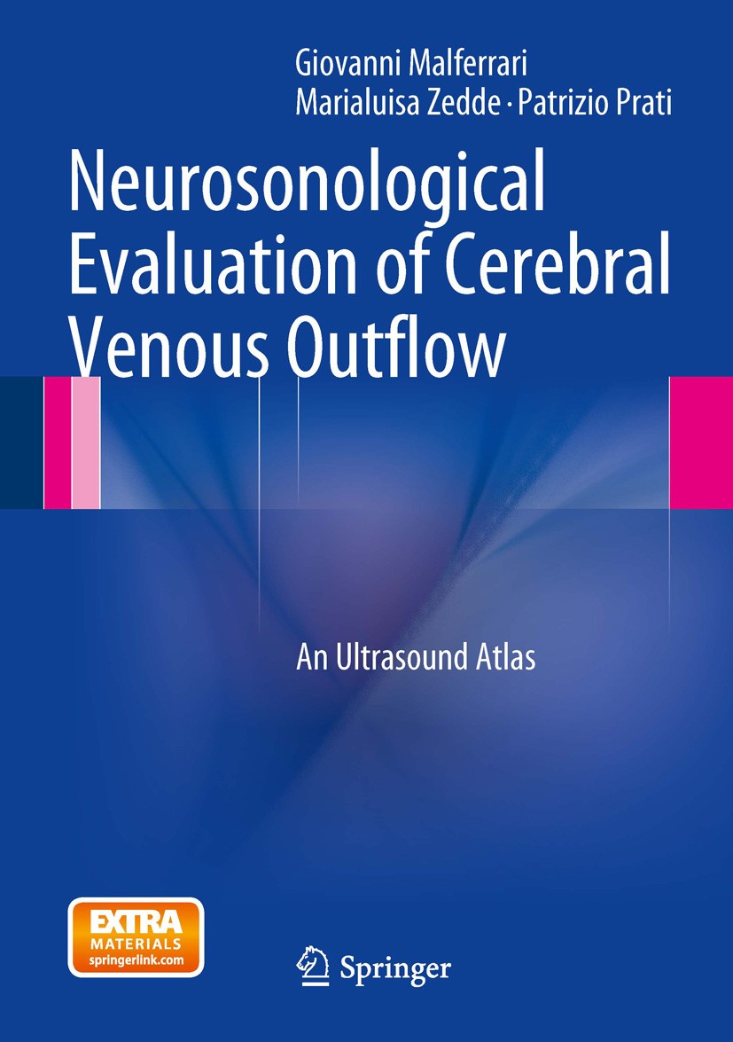 Titlebook: Neurosonological Evaluation of Cerebral Venous Outflow; An Ultrasound Atlas Giovanni Malferrari,Marialuisa Zedde,Patrizio Prat Book 2014 Sp Titlebook: Neurosonological Evaluation of Cerebral Venous Outflow; An Ultrasound Atlas Giovanni Malferrari,Marialuisa Zedde,Patrizio Prat Book 2014 Sp