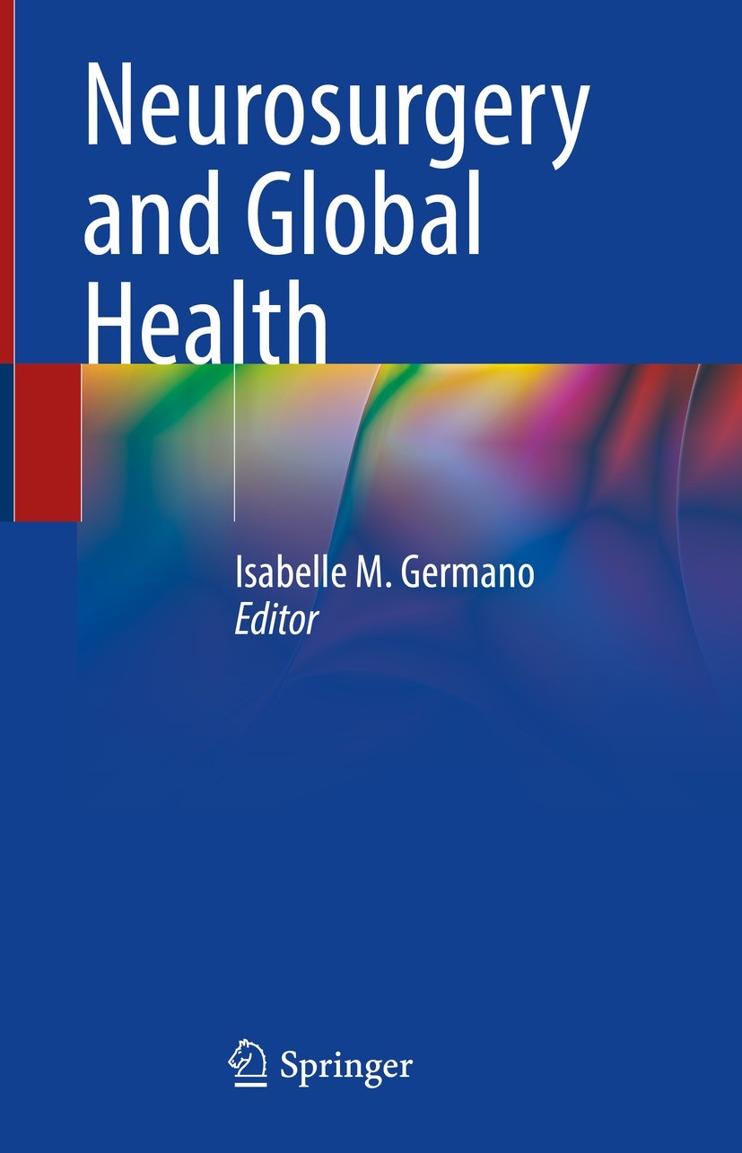 Titlebook: Neurosurgery and Global Health; Isabelle M. Germano Book 2022 The Editor(s) (if applicable) and The Author(s), under exclusive license to Titlebook: Neurosurgery and Global Health; Isabelle M. Germano Book 2022 The Editor(s) (if applicable) and The Author(s), under exclusive license to