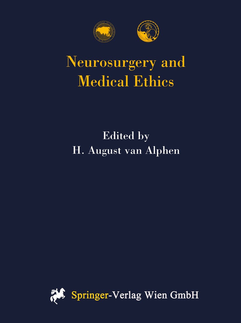 Titlebook: Neurosurgery and Medical Ethics; H. August Alphen Conference proceedings 1999 Springer-Verlag Wien 1999 Ethical Dilemma.Ethical Standard.E Titlebook: Neurosurgery and Medical Ethics; H. August Alphen Conference proceedings 1999 Springer-Verlag Wien 1999 Ethical Dilemma.Ethical Standard.E