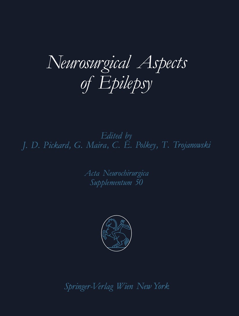Titlebook: Neurosurgical Aspects of Epilepsy; Proceedings of the F John D. Pickard,Giulio Maira,Tomasz Trojanowski Conference proceedings 1990 Springe Titlebook: Neurosurgical Aspects of Epilepsy; Proceedings of the F John D. Pickard,Giulio Maira,Tomasz Trojanowski Conference proceedings 1990 Springe