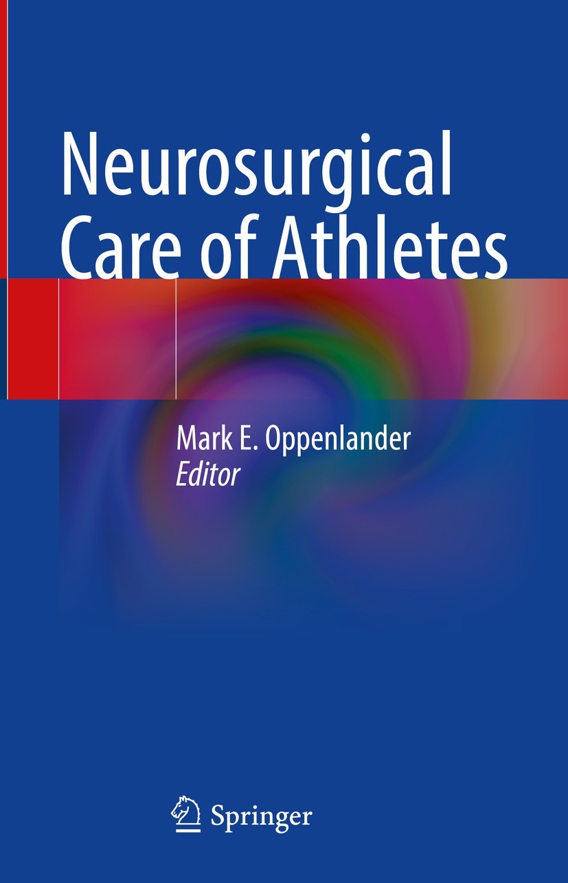Titlebook: Neurosurgical Care of Athletes; Mark E. Oppenlander Book 2022 The Editor(s) (if applicable) and The Author(s), under exclusive license to Titlebook: Neurosurgical Care of Athletes; Mark E. Oppenlander Book 2022 The Editor(s) (if applicable) and The Author(s), under exclusive license to
