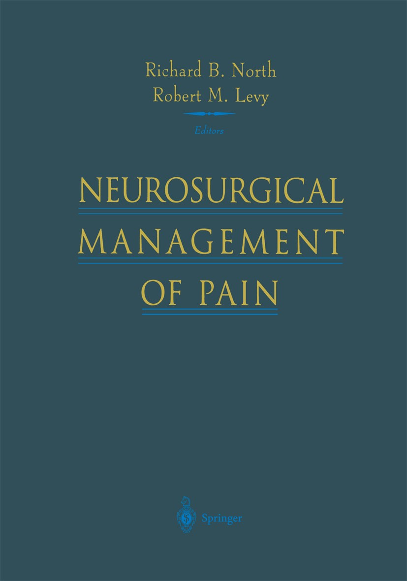 Titlebook: Neurosurgical Management of Pain; Richard B. North,Robert M. Levy Book 1997 Springer Science+Business Media New York 1997 Nervous System.b Titlebook: Neurosurgical Management of Pain; Richard B. North,Robert M. Levy Book 1997 Springer Science+Business Media New York 1997 Nervous System.b