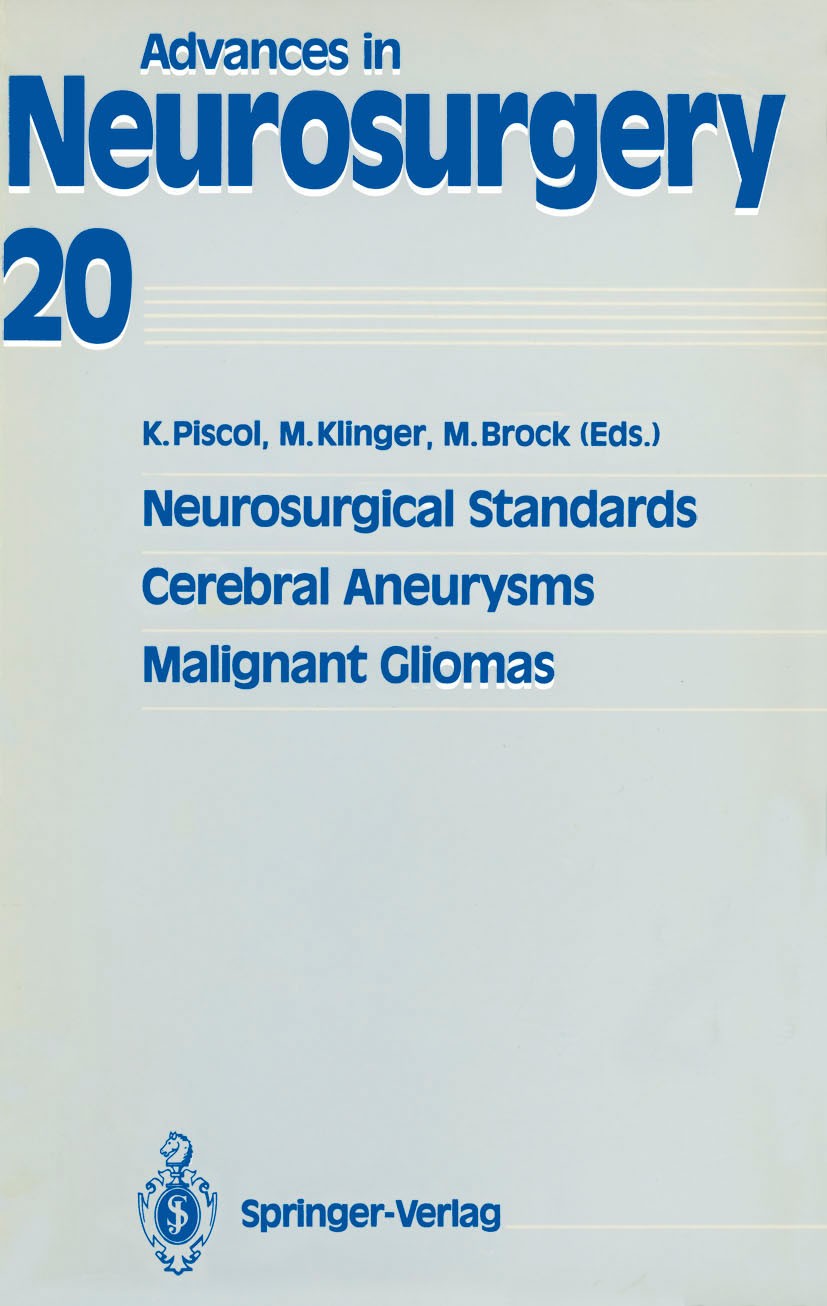 Titlebook: Neurosurgical Standards, Cerebral Aneurysms, Malignant Gliomas; Kurt Piscol,Margareta Klinger,Mario Brock Conference proceedings 1992 Spri Titlebook: Neurosurgical Standards, Cerebral Aneurysms, Malignant Gliomas; Kurt Piscol,Margareta Klinger,Mario Brock Conference proceedings 1992 Spri